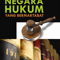 MEMBANGUN NEGARA HUKUM YANG BERMARTABAT