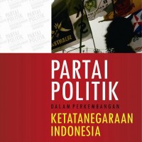 PARTAI POLITIK DALAM PERKEMBANGAN KETATANEGARAAN INDONESIA 