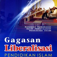 GAGASAN LIBERALISASI PENDIDIKAN ISLAM