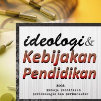 IDEOLOGI & KEBIJAKAN PENDIDIKAN 