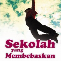 SEKOLAH YANG MEMBEBASKAN 