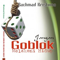  JANGAN GOBLOK MELAKONI HIDUP 