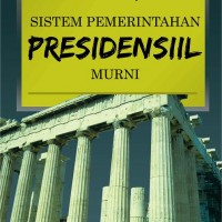 Menuju Sistem Pemerintahan Presidensiil Murni 