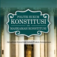 Politik Hukum Konstitusi dan Mahkamah Konstitusi