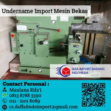 Undername Import Mesin Bekas - Jasa Import Mesin - 0813 8788 3390