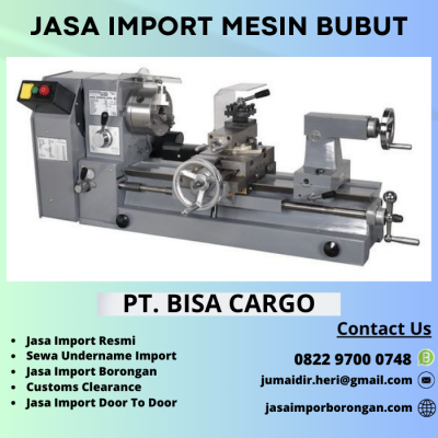 Jasa Import Mesin Bubut - 0822 9700 0748