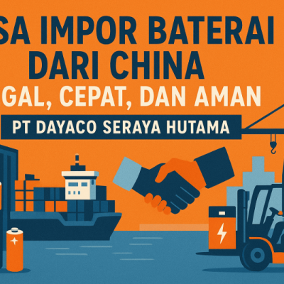 Jasa Impor Baterai dari China — Legal, Cepat, dan Aman Bersama PT Dayaco Seraya Hutama