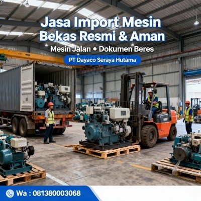 Jasa Import Mesin Bekas Resmi & Legal | 081380003068 | PT Dayaco Seraya Hutama