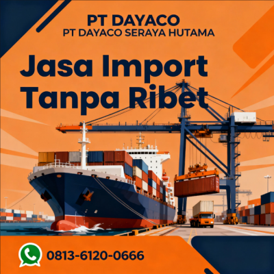 Jasa Import Resmi dari China, Singapore, Malaysia, Vietnam, Thailand ke Indonesia – All In Tanpa Ribet  081361200666