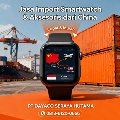 Jasa Import Smartwatch & Aksesoris dari China Cepat & Murah - 081361200666