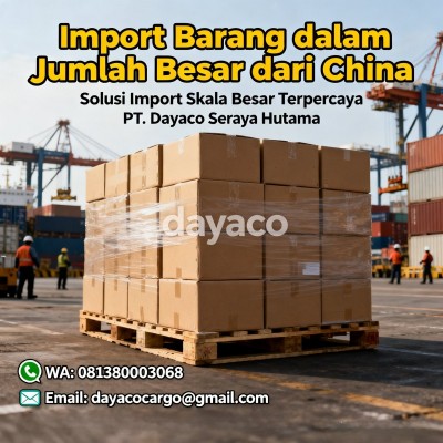 Jasa Import Barang Besar dari China ke Indonesia (Aman & All-In)