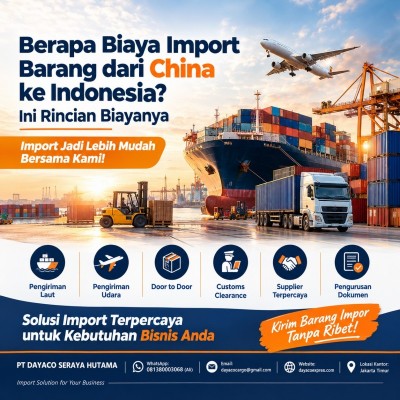 Rincian Biaya Import dari China ke Indonesia yang Wajib Diketahui